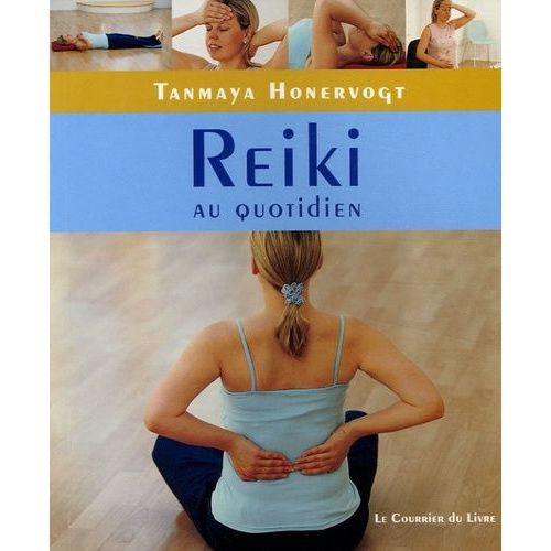 Reiki Au Quotidien - Gestes Simples Chez Soi, Au Travail Et En Voyage