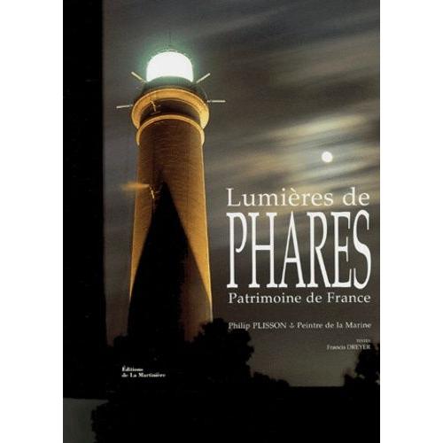 Lumières De Phares, Patrimoine De France Coffret En 2 Volumes : Tome 1, De Dunkerque À Hendaye - Tome 2, Méditerranée Et Dom-Tom