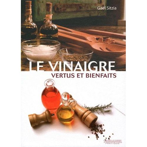 Le Vinaigre - Vertus Et Bienfaits