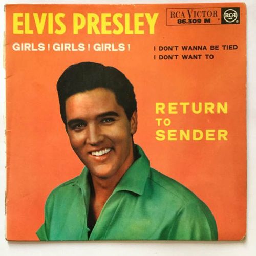 Return To Sender / I Don't Wanna Be Tied / Girls ! Girls ! Girls ! / I Don't Want You
