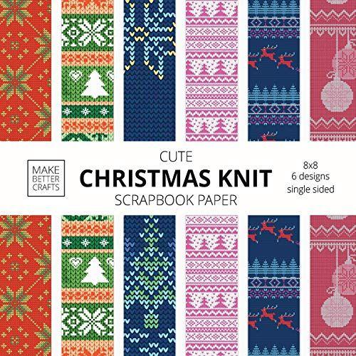 Cute Christmas Knit Scrapbook Paper: 8x8 Holiday Designer Patterns For Decorative Art, Diy Projects, Homemade Crafts, Cool Art Ideas