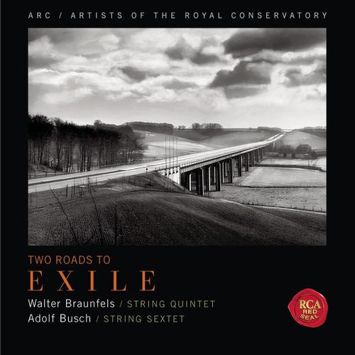 Two Roads To Exile : Walter Braunfels (String Quintet) - Adolf Busch (String Sextet)