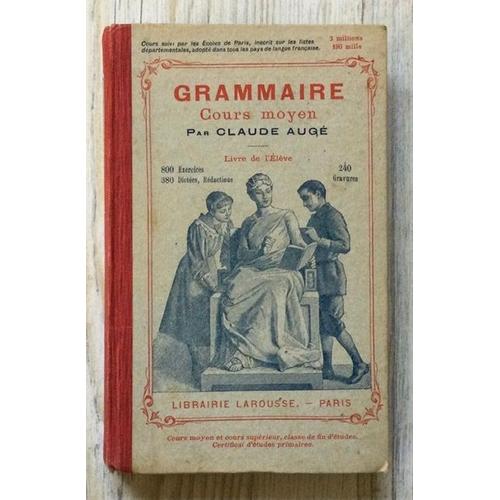 Grammaire Cours Moyen Claude Auge 800 Exercices 380 Dictées Rédactions 240 Gravures 1945