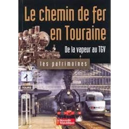 Le Chemin De Fer En Touraine De La Vapeur Au Tgv