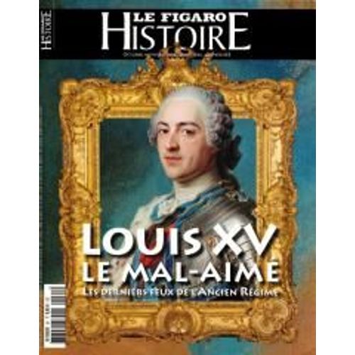 Le Figaro Histoire 64 Louis Xv Le Mal-Aime Les Derniers Feux De L'ancien Regime