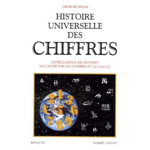 Histoire Universelle Des Chiffres, L'intelligence Des Hommes Racontées Par Les Nombres Et Le Calcul - Volume 2, Repères Chronologiques, Bibliographie Générale Et Analytique, Index, Table...