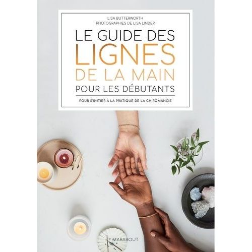 Le Guide Des Lignes De La Main Pour Les Débutants - Pour S'initier À La Pratique De La Chiromancie