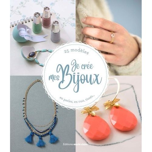 Atelier Bijoux - 30 Modèles Expliqués En Pas À Pas