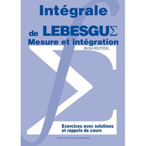 Mesure Et Intégration - Intégrale De Lebesgue