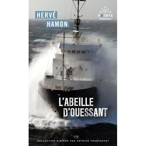 L'abeille D'ouessant - Suivi De Le Livre Des Tempêtes - A Bord De L'abeille Flandre