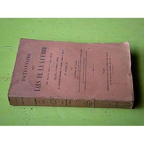 Dictionnaire Des Lois De La Guerre (29 Mars 1914-1er Mai 1919)