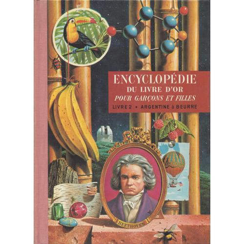 Encyclopedie Du Livre D'or Pour Garcons Et Filles - Volume 2 - Argentine A Beurre