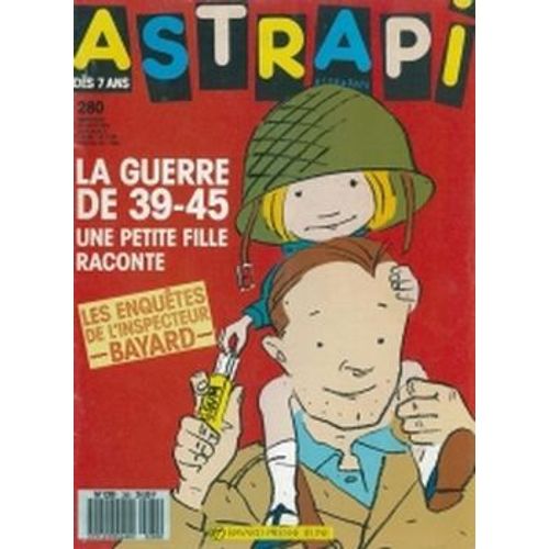 Astrapi N°280 * La Guerre De 39-45 Une Petite Fille Raconte