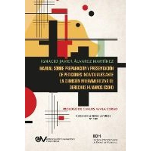 Manual Sobre Preparación Y Presentación De Peticiones Individuales Ante La Comisión Interamericana De Derechos Humanos (Cidh
