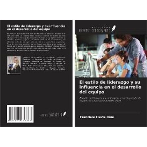 El Estilo De Liderazgo Y Su Influencia En El Desarrollo Del Equipo