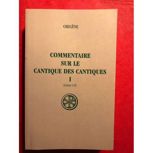 Commentaire Sur Le Cantique Des Cantiques - Tome 1, Livres 1 Et 2, Edition Bilingue Francais-Latin