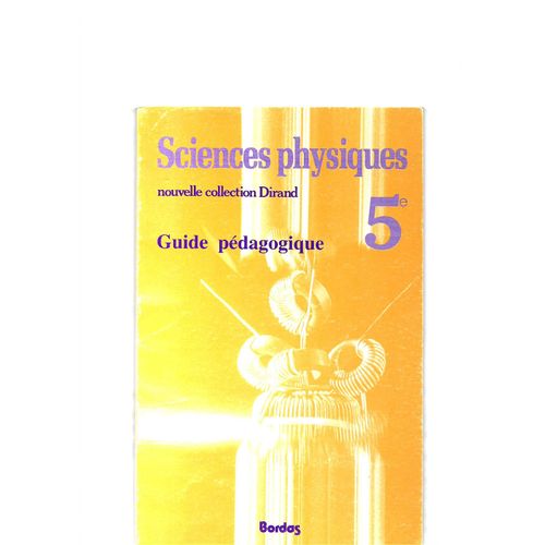 Sciences Physiques 5e - Guide Pédagogique
