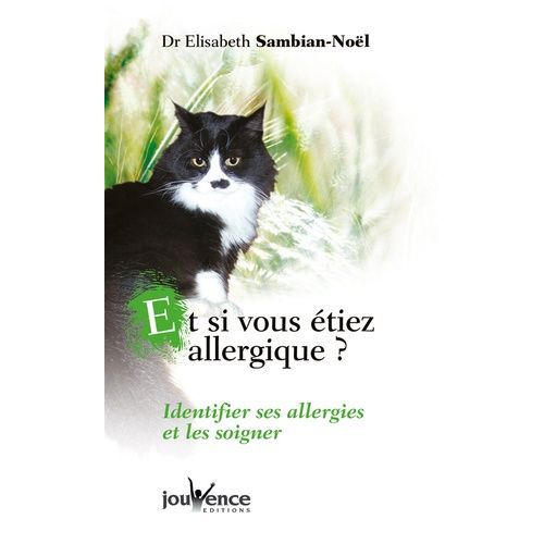 Et Si Vous Étiez Allergique ? Prévenir Et Maîtriser Les Intolérances Et Les Allergies