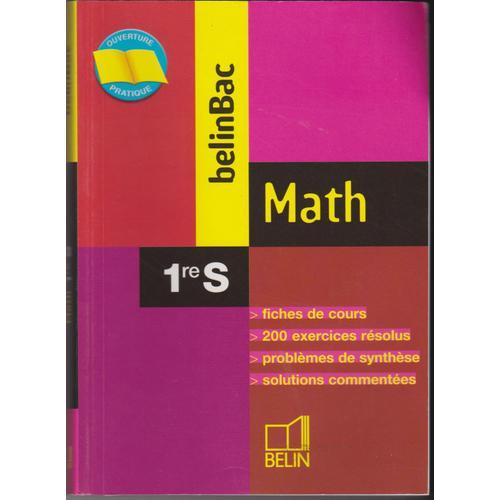 Belin Bac 1ere S Math Mathèmatiques - Fiches De Cours - 200 Exercices Resolus Problèmes De Synthèse Solutions Commentées Garnier Pin