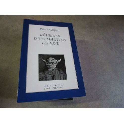 Pierre Gripari Reveries D Un Martien En Exil Editions Age D Homme Ref 9782825140253
