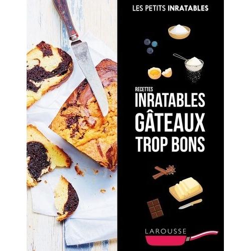 Recettes Inratables Gâteaux Trop Bons