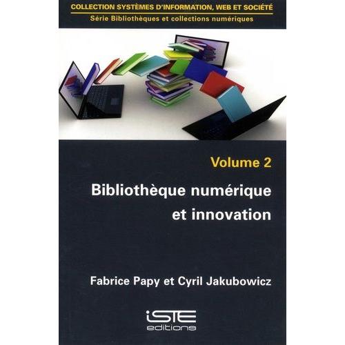 Bibliothèques Et Collections Numériques - Volume 2, Bibliothèque Numérique Et Innovation