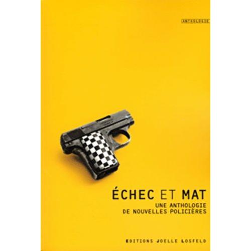Echec Et Mat - Une Anthologie De Nouvelles Policières