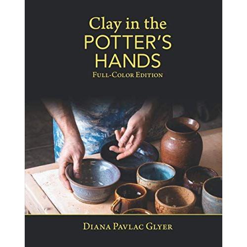 Clay In The Potter's Hands: Full-Color Edition