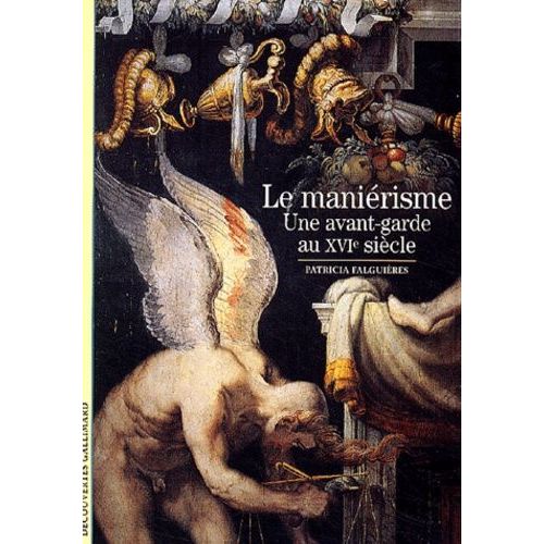 Le Maniérisme - Une Avant-Garde Au Xvie Siècle
