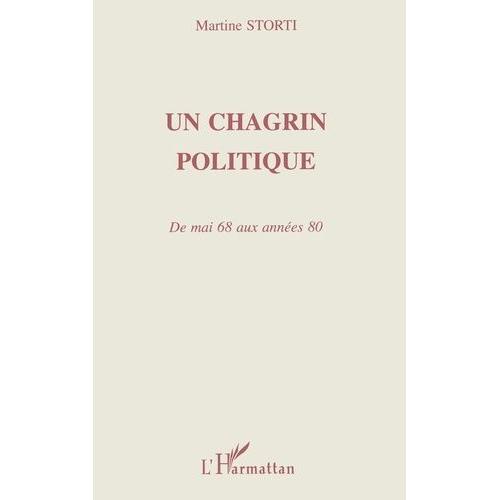 Un Chagrin Politique - De Mai 68 Aux Années 80