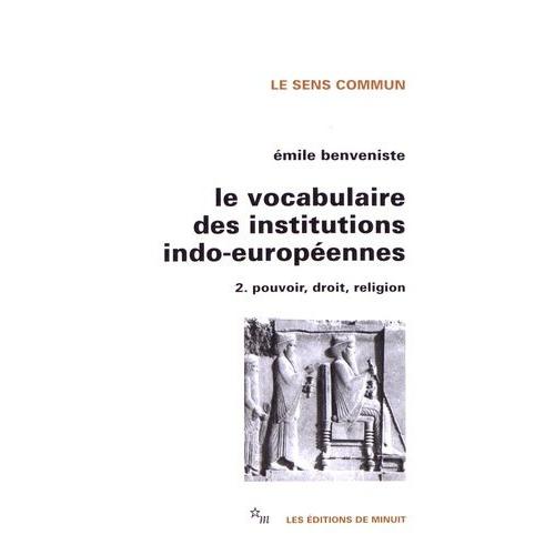 Le Vocabulaire Des Institutions Indo-Européennes - Tome 2, Pouvoir, Droit, Religion