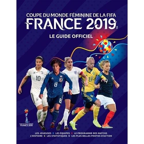 Coupe Du Monde Féminine De La Fifa France 2019 - Le Guide Officiel