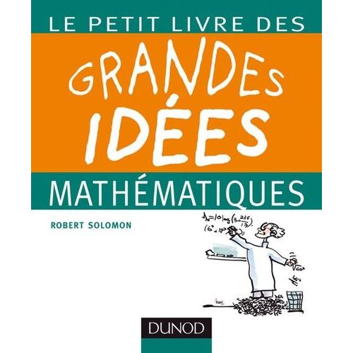 Le Petit Livre Des Grandes Idées Mathématiques