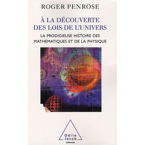 A La Découverte Des Lois De L'univers - La Prodigieuse Histoire Des Mathématiques Et De La Physique