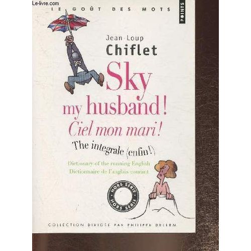 Sky My Husband! Ciel Mon Mari! / The Integral (Enfin!)- Dictionary Of The Running English/ Dictionnaire De L Anglais Courant