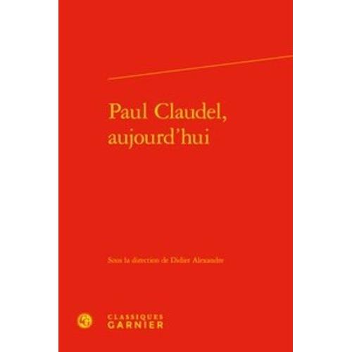 Paul Claudel, Aujourd'hui