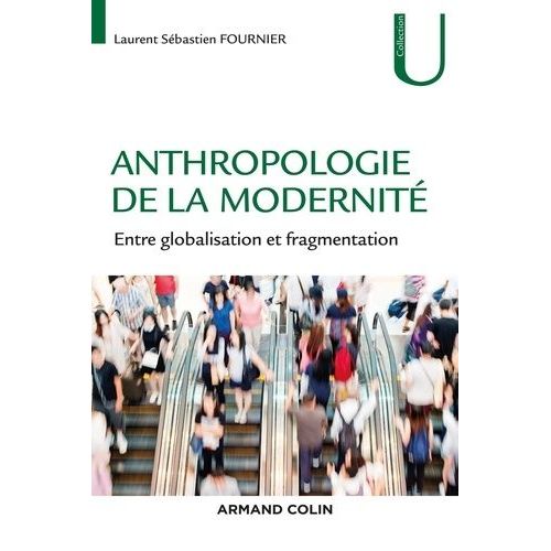 Anthropologie De La Modernité - Entre Globalisation Et Fragmentation