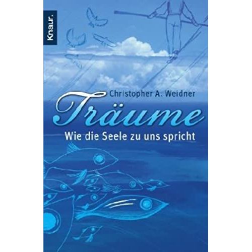 Träume - Wie Die Seele Zu Uns Spricht: Wie Sie Ihre Träume Richtig Deuten Und Verstehen