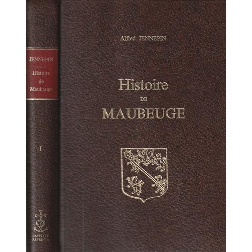 Histoire De Maubeuge Tome 1