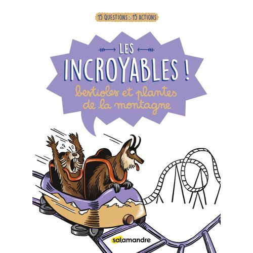 Les Incroyables : Bestioles Et Plantes De La Montagne
