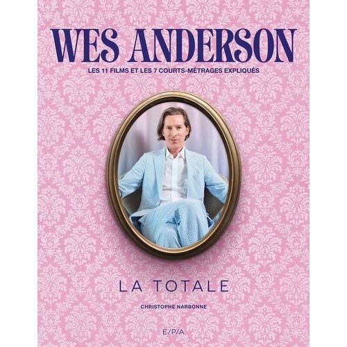 Wes Anderson - Les 11 Films Et 7 Courts-Métrages Expliqués - La Totale