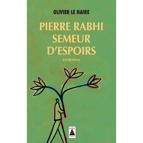 Pierre Rabhi, Semeur D'espoirs - Entretiens