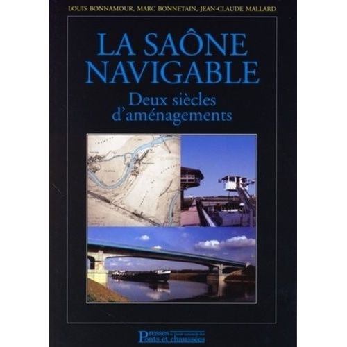 La Saône Navigable - Deux Siècles D'aménagements