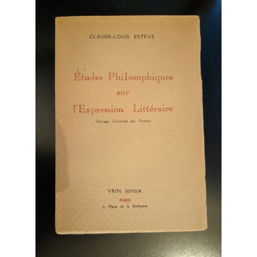 Etudes Philosophiques Sur L'expression Littéraire