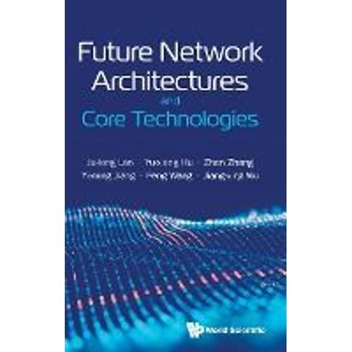 Future Network Architectures And Core Technologies
