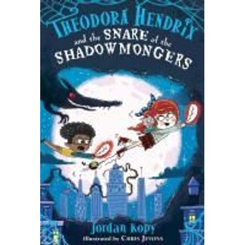 Theodora Hendrix And The Snare Of The Shadowmongers
