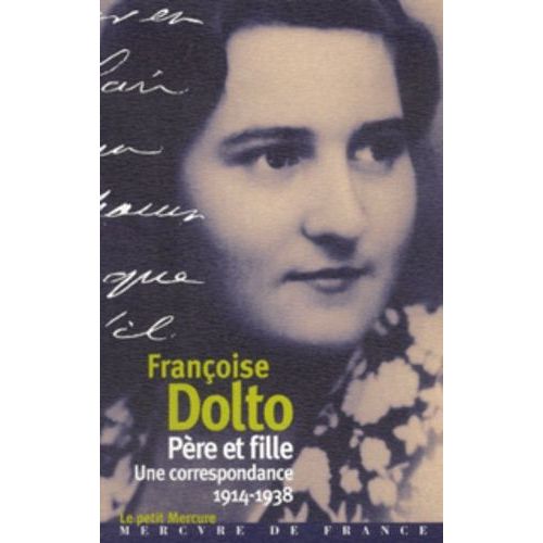 Françoise Dolto, Père Et Fille - Une Correspondance, 1914-1938