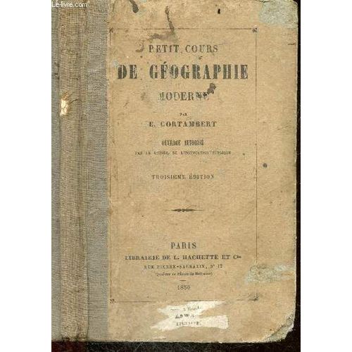Petit Cours De Geographie Moderne - 3e Edition - Ouvrage Autorise Par Le Conseil De L Instruction Publique