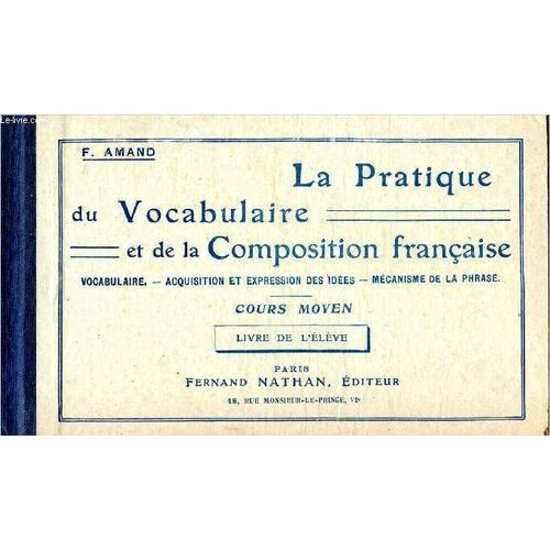 La Pratique Du Vocabulaire Et De La Composition Française - Cours Moyen, Livre De L Élève - Vocabulaire - Acquisition Et Expression Des Idées - Mécanismes De La Phrase