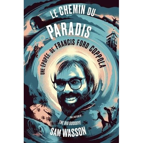 Le Chemin Du Paradis - Une Épopée De Francis Ford Coppola